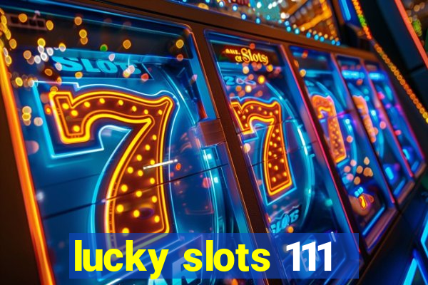 lucky slots 111